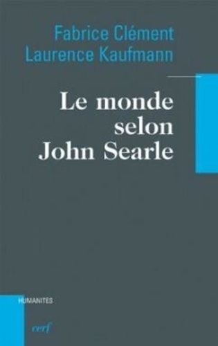 Fabrice Clément et Laurence Kaufmann - Le monde selon John Searle.