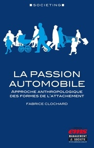 Fabrice Clochard - La passion automobile - Approche anthropologique des formes de l'attachement.