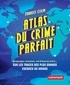 Fabrice Colin - Atlas du crime parfait.