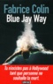 Fabrice Colin - Blue Jay Way.