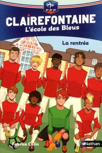 Fabrice Colin - Clairefontaine - L'école des Bleus Tome 1 : La rentrée.