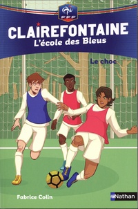 Fabrice Colin - Clairefontaine - L'école des Bleus Tome 2 : Le choc.