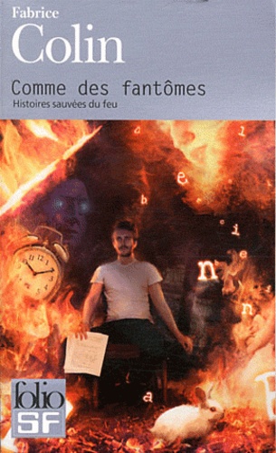 Fabrice Colin - Comme des fantômes - Histoires sauvées du feu.