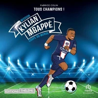 Kylian Mbappe - Tous champions: Mission coupe du monde