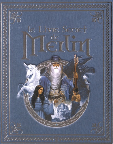 Fabrice Colin - Le livre secret de Merlin.