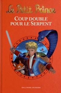 Fabrice Colin - Le Petit Prince  : Coup double pour le Serpent.