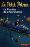 Fabrice Colin - Le Petit Prince Tome 6 : La planète de l'astronome.