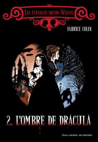 Les étranges soeurs Wilcox Tome 2 L'ombre de Dracula
