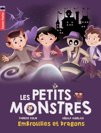 Fabrice Colin et Gérald Guerlais - Les petits monstres Tome 1 : Embrouilles et dragons.