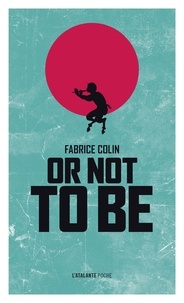 Fabrice Colin - Or not to be.