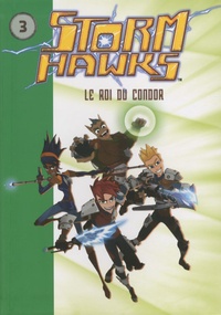 Fabrice Colin - Storm hawks Tome 3 : Le roi du Condor.