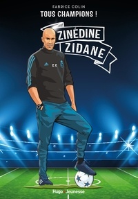 Fabrice Colin - Tous champions ! Tous champions ! Zinedine Zidane : Tous champions ! Zinedine Zidane - À jamais le premier.