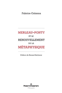 Fabrice Colonna - Merleau-Ponty et le renouvellement de la métaphysique.