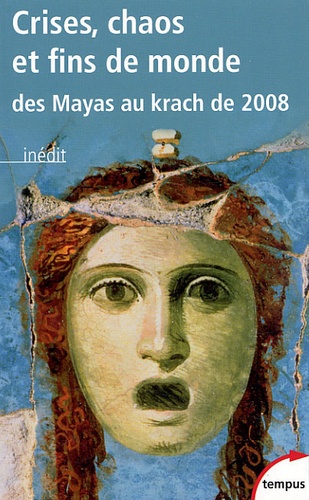 Fabrice d' Almeida et Nicolas Baverez - Crises, chaos et fins du monde - Des Mayas au krach de 2008.