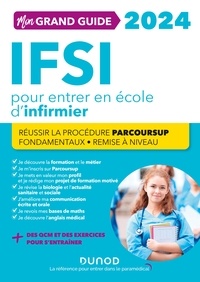 Fabrice de Donno et Corinne Pelletier - Mon grand guide IFSI 2024 pour entrer en école d'infirmier - Réussir la procédure Parcoursup + Fondamentaux + Remise à niveau.