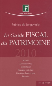 Fabrice de Longevialle - Le guide fiscal du patrimoine 2010.