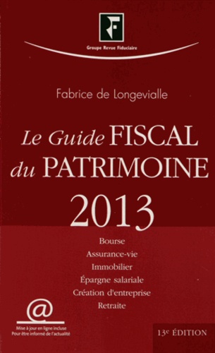 Fabrice de Longevialle - Le guide fiscal du patrimoine 2013.