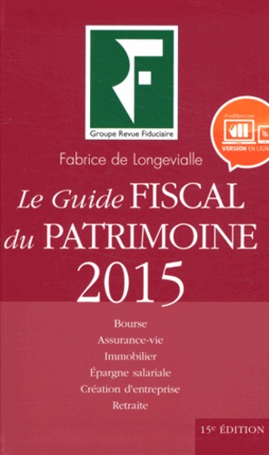 Fabrice de Longevialle - Le Guide fiscal du patrimoine 2015.