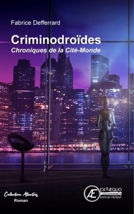 Fabrice Defferrard - Chroniques de la Cité-Monde Tome 1 : Criminodroïdes.