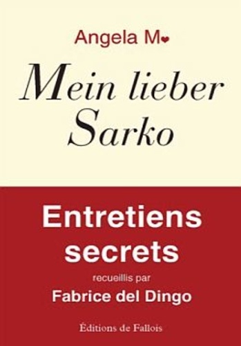 Mein lieber Sarko. Entretiens secrets recueillis par Fabrice del Dingo