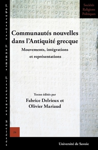 Fabrice Delrieux et Olivier Mariaud - Communautés nouvelles dans l'Antiquité grecque - Mouvements, intégrations et représentations.