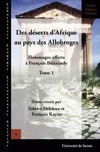 Fabrice Delrieux et François Kayser - Des déserts d'Afrique au pays des Allobroges - Hommages offerts à François Bertrandy, tome 1.