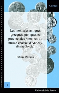 Fabrice Delrieux - Les monnaies antiques, grecques, puniques et provinciales romaines du musée-château d'Annecy (Haute-Savoie).
