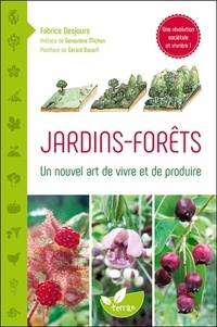 Téléchargement gratuit de livres pour ipod touch Jardins-forêts  - Un nouvel art de vivre et de produire 9782359811308 FB2 iBook MOBI par Fabrice Desjours