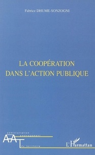 Fabrice Dhume-Sonzogni - La coopération dans l'action publique - De l'injonction du faire ensemble à l'exigence de commun.