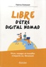 Fabrice Dubesset - Libre d'être digital nomad - Vivre, voyager et travailler n'importe où, librement.