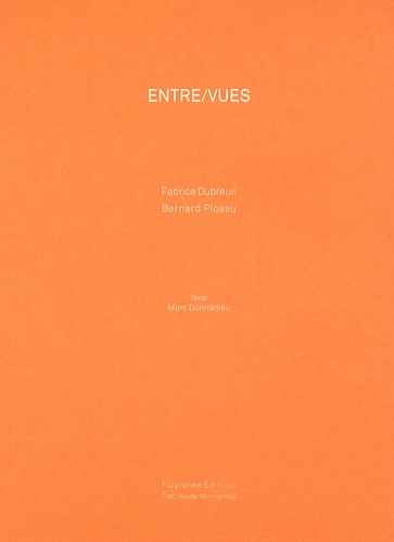 Fabrice Dubreuil et Bernard Plossu - Entre/vues.