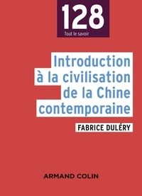 Fabrice Duléry - Introduction à la civilisation de la Chine contemporaine.