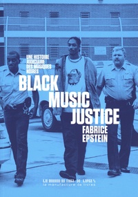Fabrice Epstein - Black music justice - Une histoire judiciaire des musiques noires.