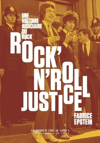 Rock'N'Roll Justice. Une histoire judiciaire du rock' n'roll