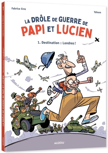 Fabrice Erre et  Téhem - La drôle de guerre de Papi et Lucien Tome 1 : Destination : Londres !.