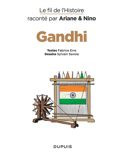 Le fil de l'histoire raconté par Ariane & Nino  Gandhi. Un soldat de la paix