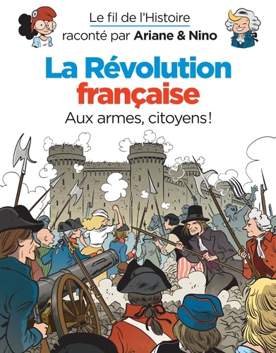 Le fil de l'histoire raconté par Ariane & Nino  La révolution française