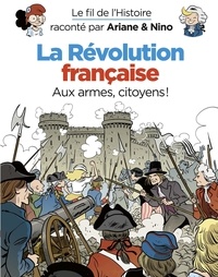 Fabrice Erre et Sylvain Savoia - Le fil de l'Histoire raconté par Ariane & Nino - La révolution française.