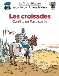 Fabrice Erre et Sylvain Savoia - Le fil de l'histoire raconté par Ariane & Nino  : Les croisades - Conflits en Terre sainte.