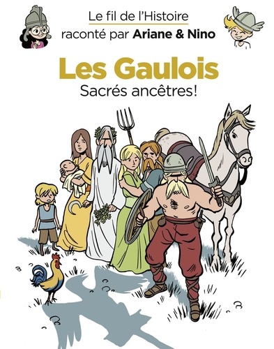 Fabrice Erre et Sylvain Savoia - Le fil de l'Histoire raconté par Ariane & Nino - Les Gaulois.