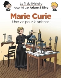Fabrice Erre et Sylvain Savoia - Le fil de l'histoire raconté par Ariane & Nino  : Marie Curie.