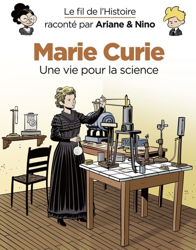 Fabrice Erre et Sylvain Savoia - Le fil de l'Histoire raconté par Ariane & Nino - Marie Curie.