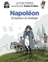 Fabrice Erre et Sylvain Savoia - Le fil de l'Histoire raconté par Ariane & Nino - Napoléon.