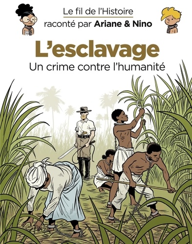 Fabrice Erre et Sylvain Savoia - Le fil de l'Histoire raconté par Ariane & Nino - tome 37 - L'esclavage.