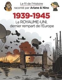 Fabrice Erre et Sylvain Savoia - Le fil de l'histoire raconté par Ariane & Nino Tome 4 : 1939-1945 - Le Royaume-Uni dernier rempart de l'Europe.