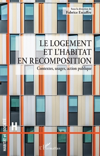 Le logement et l’habitat en recomposition. Contextes, usages, action publique