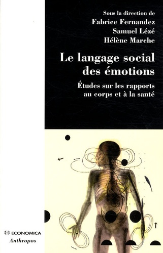Fabrice Fernandez et Samuel Lézé - Le langage social des émotions - Etudes sur les rapports au corps et à la santé.
