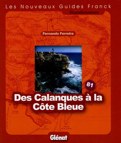 Fabrice Ferreira - Des Calanques à la Côte Bleue - Fonds de cartes au 1/25 000 et au 1/50 000.