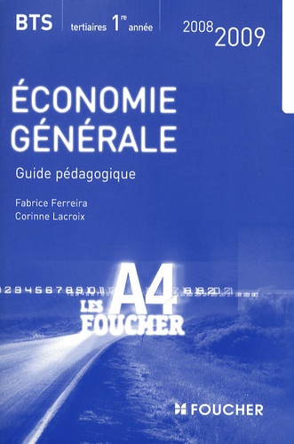 Fabrice Ferreira et Corinne Lacroix - Economie générale BTS tertiaires 1e année - Guide pédagogique.