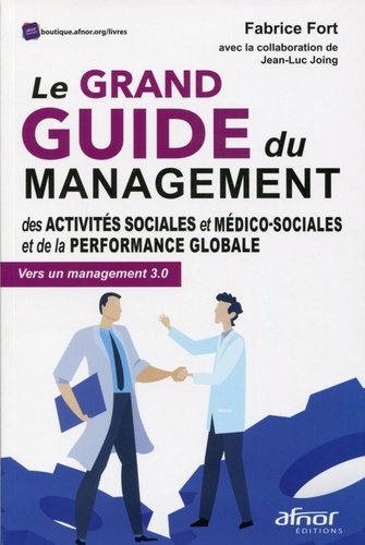 Le grand guide du management des activités sociales et médico-sociales et de la performance globale. Vers un management 3.0